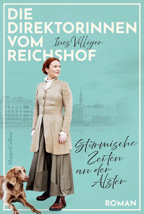 Buchcover: „Die Direktorinnen vom Reichshof. Stürmische Zeiten an der Alster“ von Ines Villiger, HarperCollins.