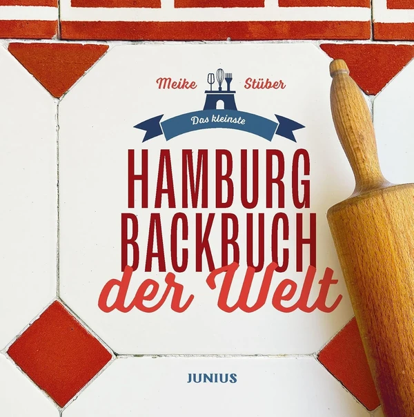 Buchcover: „Das kleinste Hamburg-Backbuch der Welt“ von Meike Stüber, Junius Verlag.