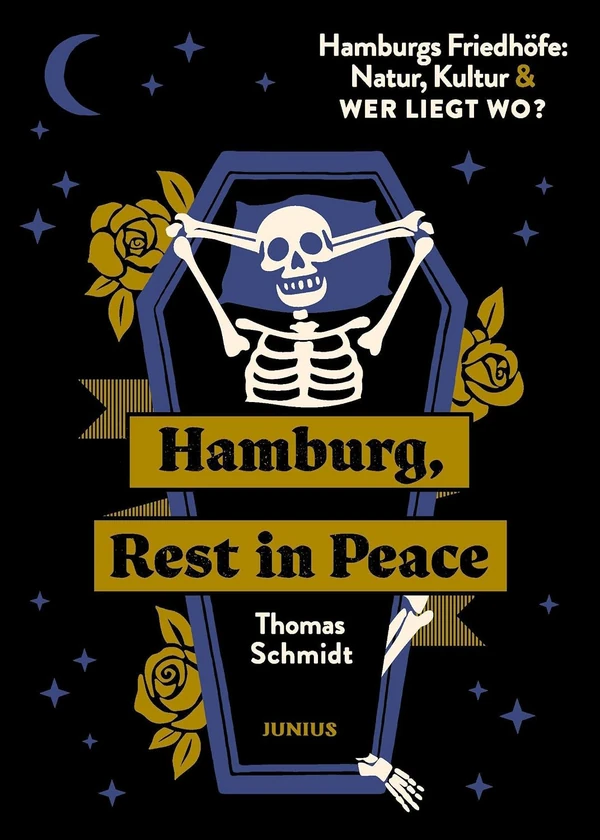 Buchcover: „Hamburg, Rest in Peace. Hamburgs Friedhöfe: Natur, Kultur & Wer liegt wo?“ von Thomas Schmidt, Junius Verlag.